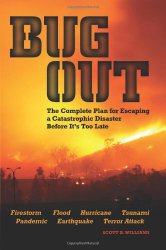 Bug Out: The Complete Plan for Escaping a Catastrophic Disaster Before It’s Too Late