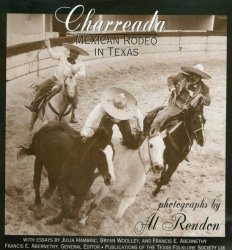 Charreada: Mexican Rodeo in Texas (Publications of the Texas Folklore Society)