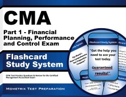 CMA Part 1 – Financial Planning, Performance and Control Exam Flashcard Study System: CMA Test Practice Questions & Review for the Certified Management Accountant Exam (Cards)