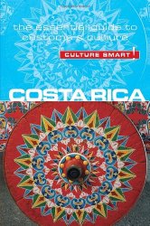 Costa Rica – Culture Smart!: The Essential Guide to Customs & Culture