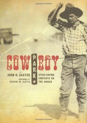 Cowboy Park: Steer-Roping Contests on the Border (Grover E. Murray Studies in the American Southwest)