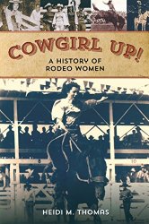 Cowgirl Up!: A History of Rodeo Women