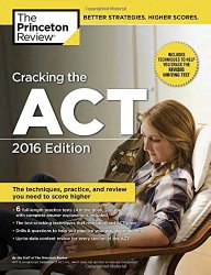 Cracking the ACT with 6 Practice Tests, 2016 Edition (College Test Preparation)