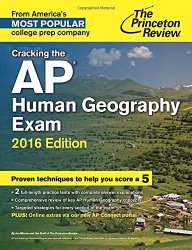 Cracking the AP Human Geography Exam, 2016 Edition (College Test Preparation)