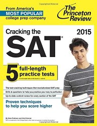Cracking the SAT with 5 Practice Tests, 2015 Edition (College Test Preparation)