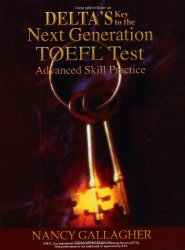 Delta’s Key to the Next Generation TOEFL Test: Advanced Skill Practice Book