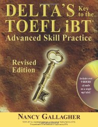 Delta’s Key to the TOEFL iBT: Advanced Skill Practice; Revised Edition