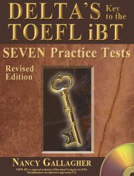 Delta’s Key to the TOEFL iBT: Seven Practice Tests; Revised Edition
