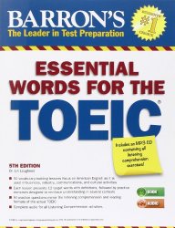 Essential Words for the TOEIC with MP3 CD, 5th Edition (Barron’s Essential Words for the Toeic Test)