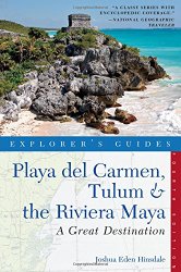Explorer’s Guide Playa del Carmen, Tulum & the Riviera Maya: A Great Destination (Fourth Edition)  (Explorer’s Great Destinations)