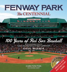 Fenway Park:The Centennial: 100 Years of Red Sox Baseball