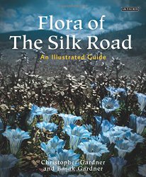 Flora of the Silk Road: The Complete Illustrated Guide