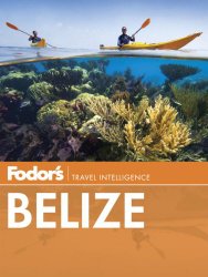 Fodor’s Belize: with a Side Trip to Guatemala (Travel Guide)