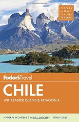 Fodor’s Chile: with Easter Island & Patagonia (Travel Guide)