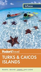 Fodor’s In Focus Turks & Caicos Islands (Travel Guide)