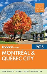 Fodor’s Montreal & Quebec City 2015 (Full-color Travel Guide)