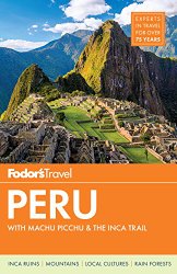 Fodor’s Peru: with Machu Picchu & the Inca Trail (Full-color Travel Guide)