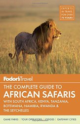 Fodor’s The Complete Guide to African Safaris: with South Africa, Kenya, Tanzania, Botswana, Namibia, Rwanda & the Seychelles (Full-color Travel Guide)