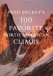 Fred Beckey’s 100 Favorite North American Climbs