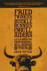 Fried Twinkies, Buckle Bunnies, & Bull Riders: A Year Inside the Professional Bull Riders Tour