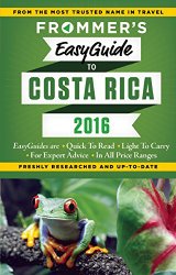 Frommer’s EasyGuide to Costa Rica 2016 (Easy Guides)
