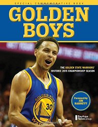 Golden Boys: The Golden State Warriors Historic 2015 Championship Season