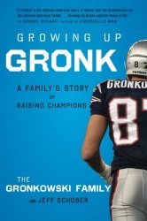 Growing Up Gronk: A Family’s Story of Raising Champions
