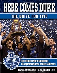 Here Comes Duke: The Drive for Five: The Official Men’s Basketball Championship Book of Duke Athletics