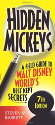 Hidden Mickeys: A Field Guide to Walt Disney World’s Best Kept Secrets