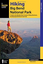 Hiking Big Bend National Park: A Guide to the Big Bend Area’s Greatest Hiking Adventures, including Big Bend Ranch State Park (Regional Hiking Series)