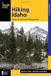 Hiking Idaho: A Guide To The State’s Greatest Hiking Adventures (State Hiking Guides Series)
