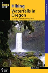 Hiking Waterfalls in Oregon: A Guide to the State’s Best Waterfall Hikes
