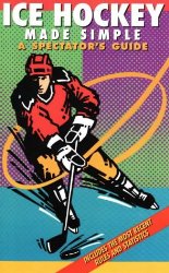 Ice Hockey Made Simple: A Spectator’s Guide (Spectator Guide Series)