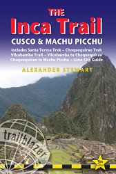 Inca Trail, Cusco & Machu Picchu: Includes Santa Teresa Trek, Choquequirao Trek, Vilcabamba Trail, Vilcabamba To Choquequirao, Choquequirao To Machu … Inca Trail, Cusco & Machu Picchu)