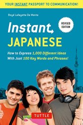 Instant Japanese: How to Express 1,000 Different Ideas with Just 100 Key Words and Phrases! (Japanese Phrasebook) (Instant Phrasebook Series)