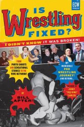 Is Wrestling Fixed? I Didn’t Know It Was Broken: From Photo Shoots and Sensational Stories to the WWE Network, Bill Apter’s Incredible Pro Wrestling Journey