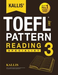 KALLIS’ iBT TOEFL Pattern Reading 3: Specialist (Volume 3)