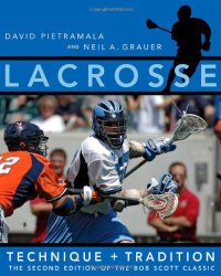 Lacrosse: Technique and Tradition, The Second Edition of the Bob Scott Classic