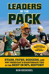 Leaders of the Pack: Starr, Favre, Rodgers and Why Green Bay’s Quarterback Trio is the Best in NFL History