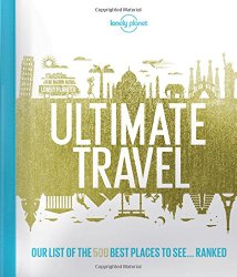 Lonely Planet’s Ultimate Travel: Our List of the 500 Best Places to See… Ranked