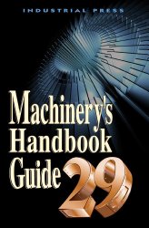 Machinery’s Handbook 29th Edition Guide (Machinery’s Handbook Guide)