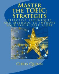 Master the TOEIC: Strategies: Effective Techniques and Methods to improve your TOEIC test score