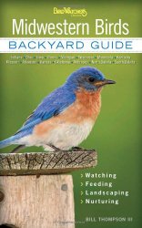 Midwestern Birds: Backyard Guide – Watching – Feeding – Landscaping – Nurturing – Indiana, Ohio, Iowa, Illinois, Michigan, Wisconsin, Minnesota, … Dakota (Bird Watcher’s Digest Backyard Guide)