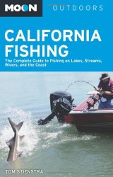 Moon California Fishing: The Complete Guide to Fishing on Lakes, Streams, Rivers, and the Coast (Moon Outdoors)