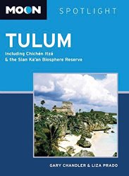 Moon Spotlight Tulum: Including Chichén Itzá & the Sian Ka’an Biosphere Reserve