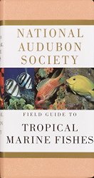 National Audubon Society Field Guide to Tropical Marine Fishes: Caribbean, Gulf of Mexico, Florida, Bahamas,  Bermuda