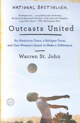 Outcasts United: An American Town, a Refugee Team, and One Woman’s Quest to Make a Difference