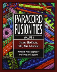 Paracord Fusion Ties – Volume 1: Straps, Slip Knots, Falls, Bars, and Bundles