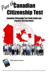 Pass the Canadian Citizenship Test!  Canadian Citizenship Test Study Guide and Practice Test Questions