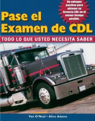 Pass The CDL Exam: Everything You Need to Know (Spanish Edition)